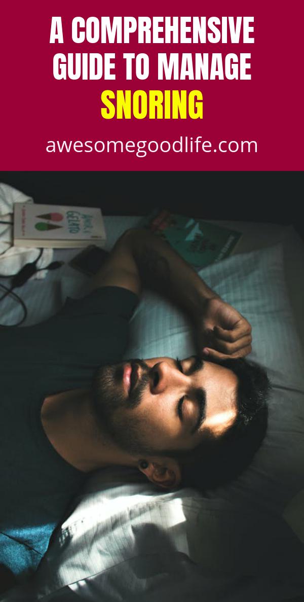 A Comprehensive Guide To Manage Snoring - Awesome Good Life