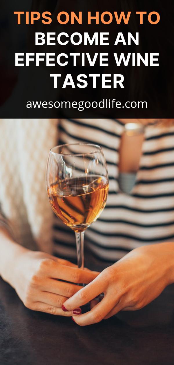 Tips on How to an Effective Wine Taster Awesome Good Life